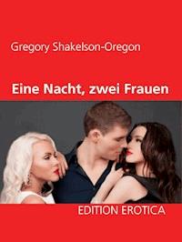 Eine Nacht, zwei Frauen - Gregory Shakelson-Oregon - E-Book