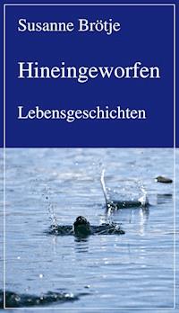 Hineingeworfen - Susanne Brötje - E-Book