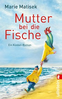 Mutter bei die Fische - Marie Matisek - E-Book