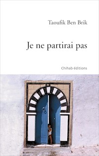 Je ne partirai pas - Taoufik Ben Brik - E-Book