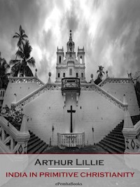 India in Primitive Christianity (Annotated) - Arthur Lillie - E-Book