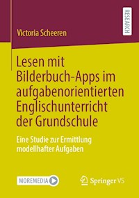 Lesen mit Bilderbuch-Apps im aufgabenorientierten Englischunterricht der Grundschule - Victoria Scheeren - E-Book