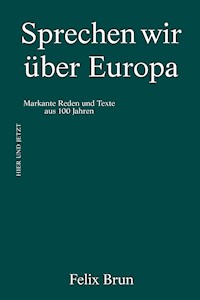 Sprechen wir über Europa - Felix Brun - E-Book