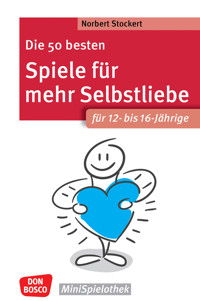 Die 50 besten Spiele für mehr Selbstliebe. Für 12- bis 16-Jährige - ebook - Norbert Stockert - E-Book