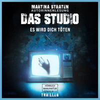 Das Studio - Es wird dich töten (ungekürzt) - Martina Straten - Hörbuch