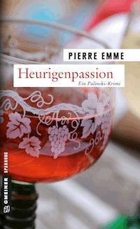 Heurigenpassion - Pierre Emme - E-Book