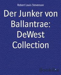 Der Junker von Ballantrae: DeWest Collection - Robert Louis Stevenson - E-Book