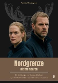 NORDGRENZE - bittere Spuren - Teil 6 - Franziska M. Aedelgroen - E-Book