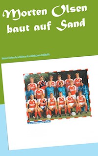 Morten Olsen baut auf Sand - Markus Franz - E-Book
