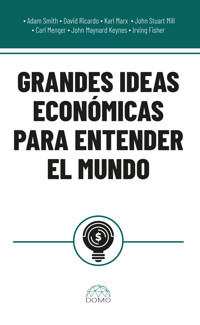 Grandes ideas económicas para entender el mundo - Varios autores - E-Book