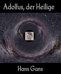 Adolfus, der Heilige - Hans Gans - E-Book