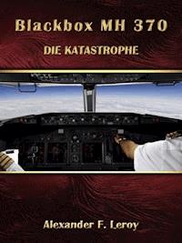 Blackbox MH 370 - Alexander F. Leroy - E-Book