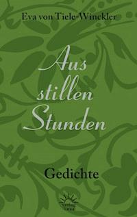 Aus stillen Stunden - Eva von Tiele-Winckler - E-Book