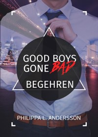 Good Boys Gone Bad - Begehren - Philippa L. Andersson - E-Book