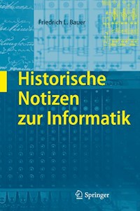 Historische Notizen zur Informatik - Friedrich L. Bauer - E-Book