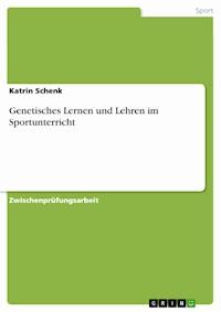 Genetisches Lernen und Lehren im Sportunterricht - Katrin Schenk - E-Book