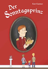 Der Sonntagsprinz - Kurt Kantner - E-Book