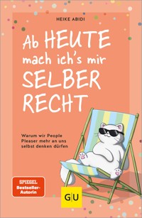 Ab heute mach ich's mir selber recht - Heike Abidi - E-Book