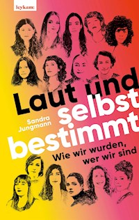 Laut und selbstbestimmt - Sandra Jungmann - E-Book