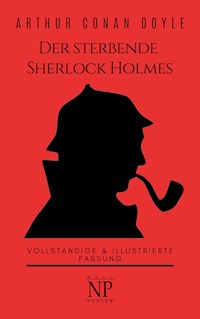 Der sterbende Sherlock Holmes und andere Detektivgeschichten - Arthur Conan Doyle - E-Book