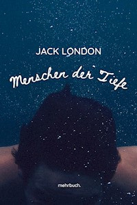 Menschen der Tiefe - Jack  London - E-Book