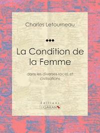 La Condition de la Femme - Charles Letourneau - E-Book