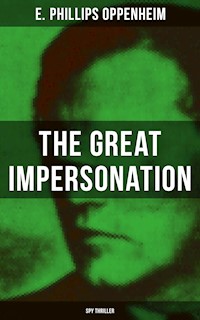 THE GREAT IMPERSONATION (Spy Thriller) - E. Phillips Oppenheim - E-Book