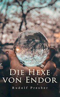 Die Hexe von Endor - Rudolf Presber - E-Book