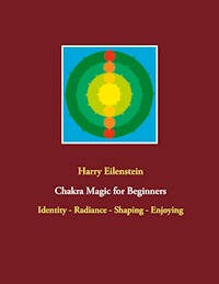 Chakra Magic for Beginners - Harry Eilenstein - E-Book