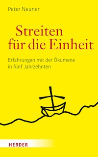 Streiten für die Einheit - Peter Neuner - E-Book