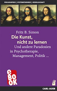 Die Kunst, nicht zu lernen - Fritz Simon - E-Book