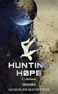 Hunting Hope - Teil 2: Zerrissen - Jacqueline Mayerhofer - E-Book
