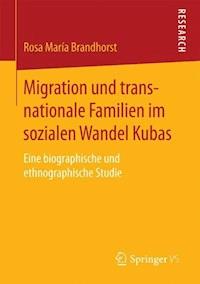 Migration und transnationale Familien im sozialen Wandel Kubas - Rosa María Brandhorst - E-Book