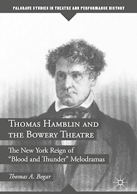 Thomas Hamblin and the Bowery Theatre - Thomas A. Bogar - E-Book