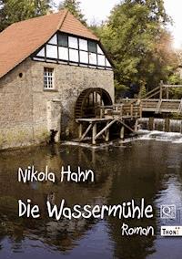 Die Wassermühle - Nikola Hahn - E-Book