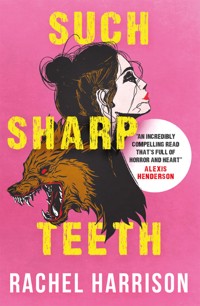 Such Sharp Teeth - Rachel Harrison - E-Book