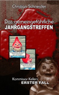 Das gemeingefährliche Jahrgangstreffen - Christian  Schneider - E-Book
