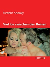 Viel los zwischen den Beinen - Frederic Snooky - E-Book