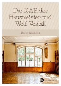 Die Kap, der Hausmeister und Wolf Vostell - Klaus Neuhaus - E-Book