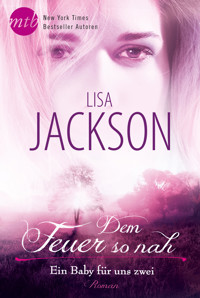 Dem Feuer so nah: Ein Baby für uns zwei - Lisa Jackson - E-Book