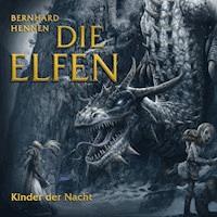 Die Elfen - Kinder Der Nacht - Bernhard Hennen - Hörbuch