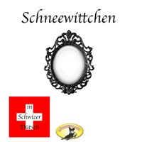 Märchen in Schwizer Dütsch, Schneewittchen - Gebrüder Grimm - Hörbuch
