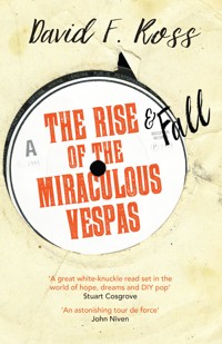 The Rise and Fall of the Miraculous Vespas - Ross David - E-Book