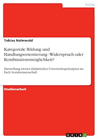 Kategoriale Bildung und Handlungsorientierung - Widerspruch oder Kombinationsmöglichkeit? - Tobias Nahrwold - E-Book
