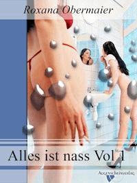 Alles ist nass Vol. 1 - Roxana Obermaier - E-Book + Hörbuch