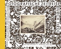 Fotografische Zeitreise durch Tirol - Edith Hessenberger - E-Book
