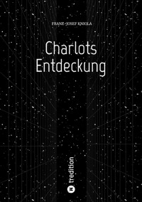 Charlots Entdeckung - Franz-Josef Kniola - E-Book