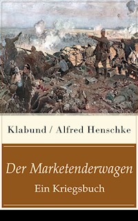 Der Marketenderwagen - Ein Kriegsbuch - Klabund - E-Book