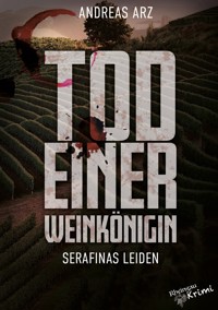 Tod einer Weinkönigin - Serafinas Leiden - Andreas Arz - E-Book