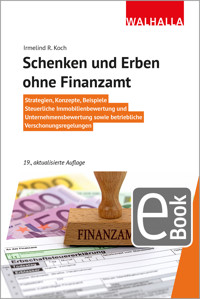 Schenken und Erben ohne Finanzamt - Irmelind R. Koch - E-Book